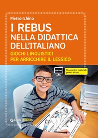 Il rebus nella didattica dell'Italiano. Giochi linguistici per arricchire il lessico - Librerie.coop