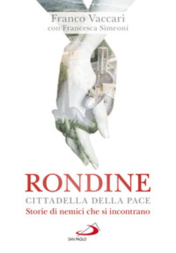 Rondine Cittadella della Pace. Storie di nemici che si incontrano - Librerie.coop Rondine Cittadella della Pace. Storie di nemici che si incontrano - Librerie.coop
