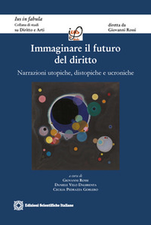 Immaginare il futuro del diritto. Narrazioni utopiche, distopiche e ucroniche - Librerie.coop Immaginare il futuro del diritto. Narrazioni utopiche, distopiche e ucroniche - Librerie.coop