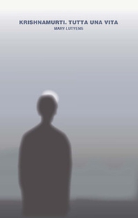 Krishnamurti. Tutta una vita - Librerie.coop Krishnamurti. Tutta una vita - Librerie.coop