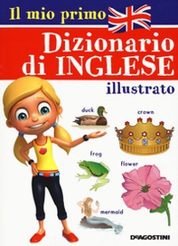 Il mio primo dizionario di inglese illustrato - Librerie.coop