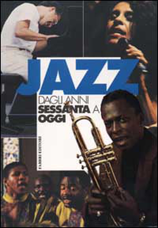 Jazz dagli anni Sessanta a oggi - Vol. 2 - Librerie.coop Jazz dagli anni Sessanta a oggi - Vol. 2 - Librerie.coop