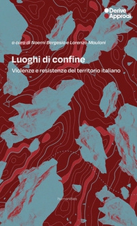 Luoghi di confine. Violenze e resistenze del territorio italiano - Librerie.coop