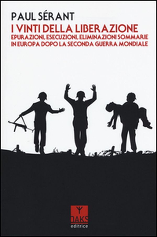 I vinti della liberazione. Epurazioni, esecuzioni, eliminazioni sommarie in Europa dopo la Seconda guerra mondiale - Librerie.coop I vinti della liberazione. Epurazioni, esecuzioni, eliminazioni sommarie in Europa dopo la Seconda guerra mondiale - Librerie.coop