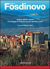 Guida di Fosdinovo. Cultura, storia e natura di un angolo di Toscana tra alpi Apuane e mare - Librerie.coop