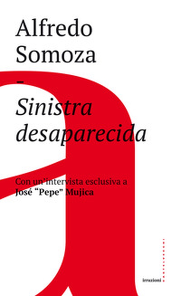 Sinistra desaparecida. Sud America: la crisi delle forze progressiste - Librerie.coop Sinistra desaparecida. Sud America: la crisi delle forze progressiste - Librerie.coop