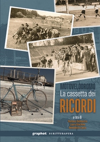 Motovelodromo. La cassetta dei ricordi - Librerie.coop