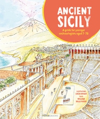 Ancient Sicily. A guide for younger archaeologist aged 7-70 - Librerie.coop Ancient Sicily. A guide for younger archaeologist aged 7-70 - Librerie.coop
