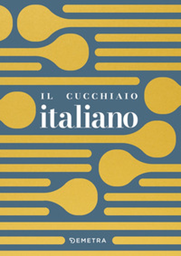 Il cucchiaio italiano - Librerie.coop Il cucchiaio italiano - Librerie.coop