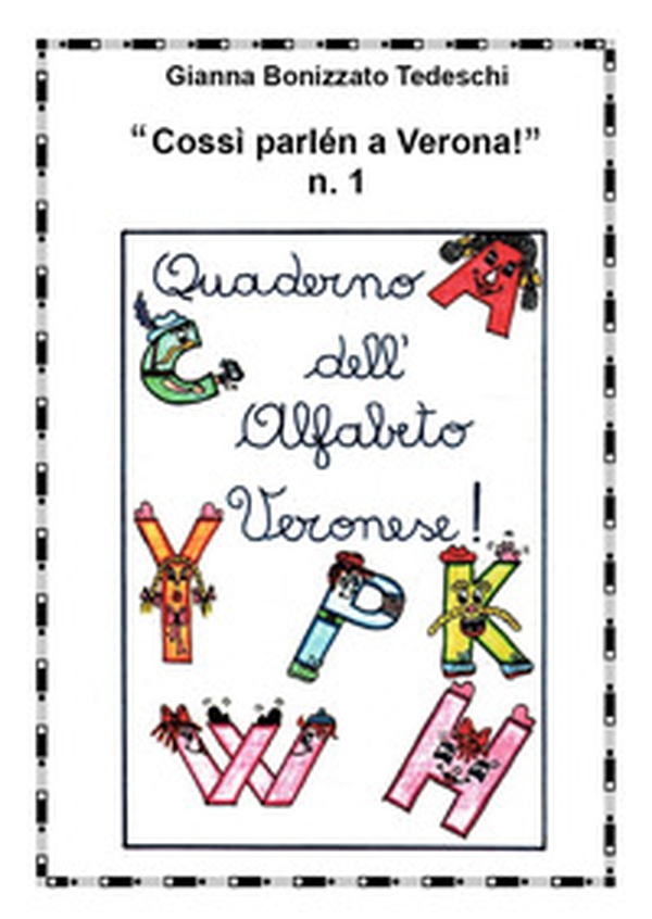«Cossì parlen a Verona». Quaderno dell'alfabeto veronese - Vol. 1 - Librerie.coop «Cossì parlen a Verona». Quaderno dell'alfabeto veronese - Vol. 1 - Librerie.coop