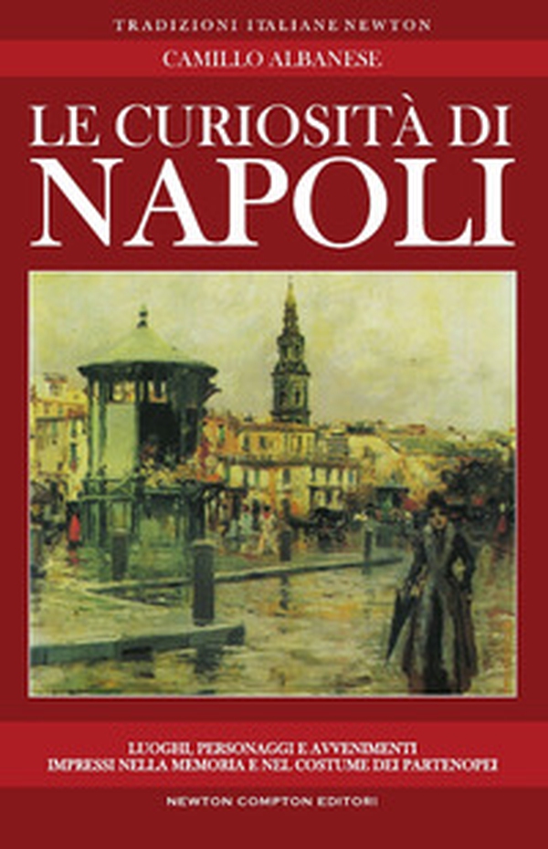 Le curiosità di Napoli - Librerie.coop Le curiosità di Napoli - Librerie.coop