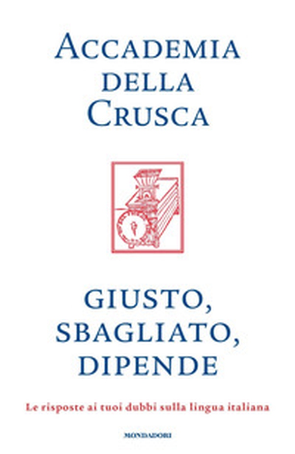 Giusto, sbagliato, dipende. Le risposte ai tuoi dubbi sulla lingua italiana - Librerie.coop Giusto, sbagliato, dipende. Le risposte ai tuoi dubbi sulla lingua italiana - Librerie.coop