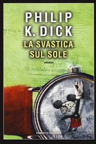La svastica sul sole. Vecchia ediz. - Librerie.coop La svastica sul sole. Vecchia ediz. - Librerie.coop