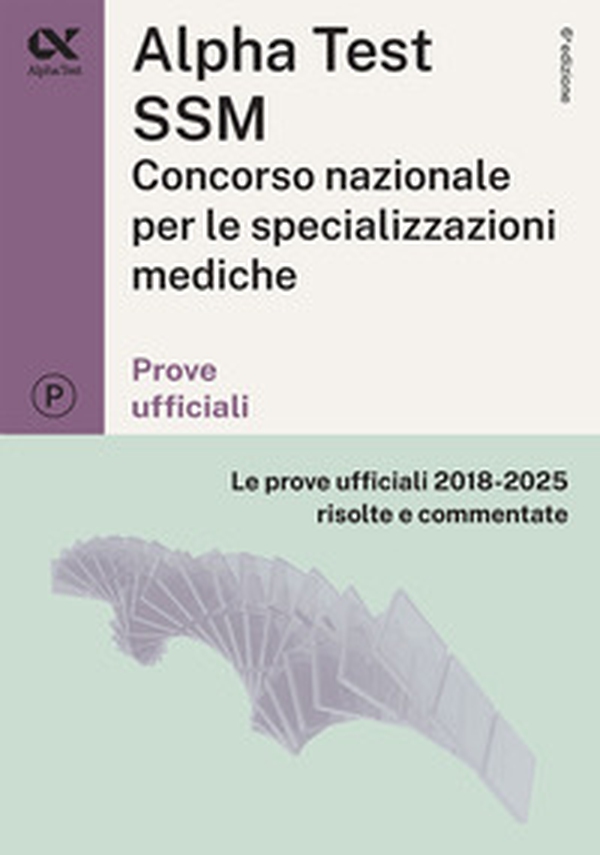 Titolo: Alpha Test SSM. Le prove ufficiali 2018-2025 risolte e commentate. Edizione 2025/2026. Per concorso Scuole di specializzazione in Medicina. Con commenti chiarificatori - Librerie.coop