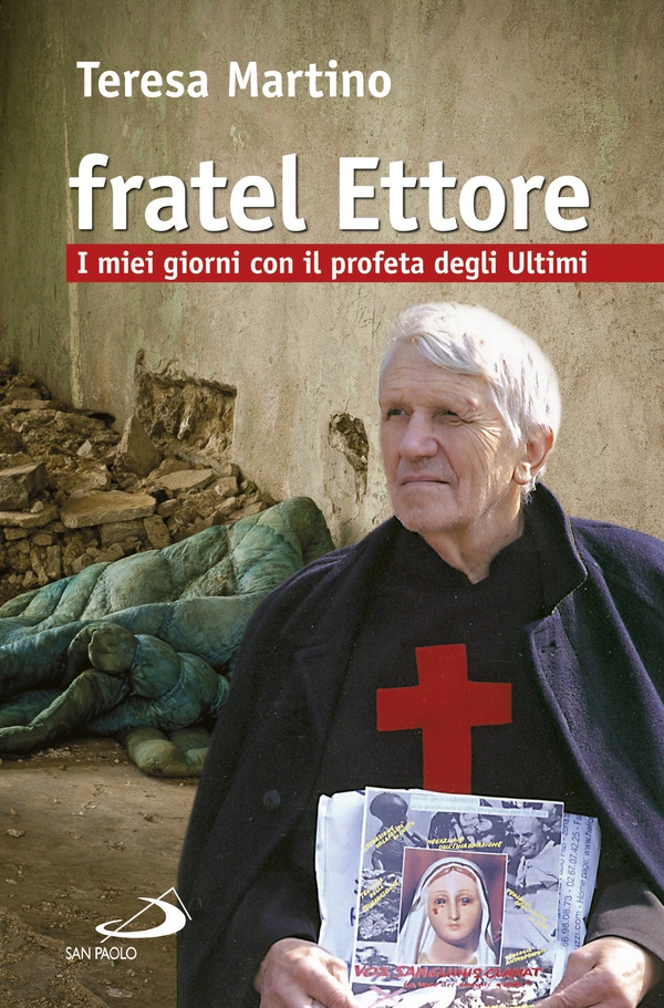 Fratel Ettore. I miei giorni con il profeta degli Ultimi - Librerie.coop Fratel Ettore. I miei giorni con il profeta degli Ultimi - Librerie.coop