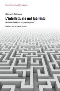 L'intellettuale nel labirinto. Norberto Bobbio e la «guerra giusta» - Librerie.coop