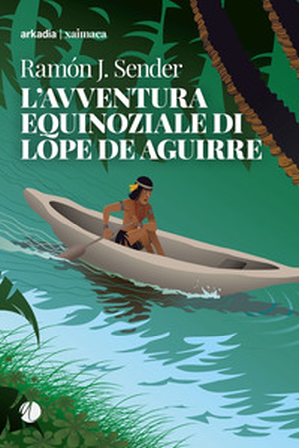 L'avventura equinoziale di Lope de Aguirre - Librerie.coop L'avventura equinoziale di Lope de Aguirre - Librerie.coop
