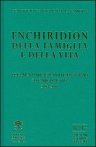 Enchiridion della famiglia e della vita. Documenti magisteriali e pastorali su famiglia e vita 2004-2011 - Librerie.coop