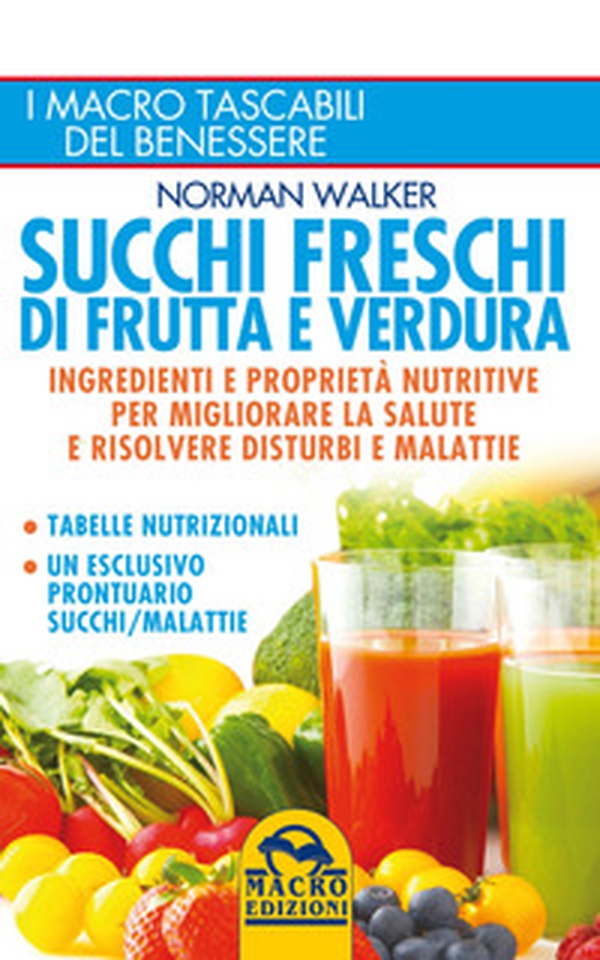 Succhi freschi di frutta e verdura. Ingredienti e proprietà nutritive per migliorare la salute e risolvere disturbi e malattie - Librerie.coop Succhi freschi di frutta e verdura. Ingredienti e proprietà nutritive per migliorare la salute e risolvere disturbi e malattie - Librerie.coop
