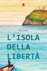 L'isola della libertà - Librerie.coop