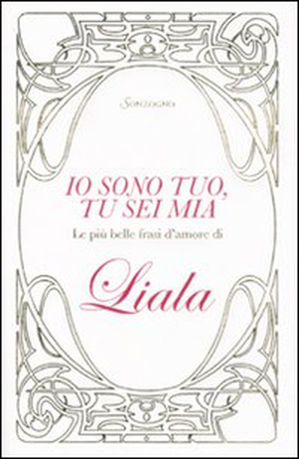 Io sono tuo, tu sei mia. Le più belle frasi d'amore di Liala - Librerie.coop Io sono tuo, tu sei mia. Le più belle frasi d'amore di Liala - Librerie.coop