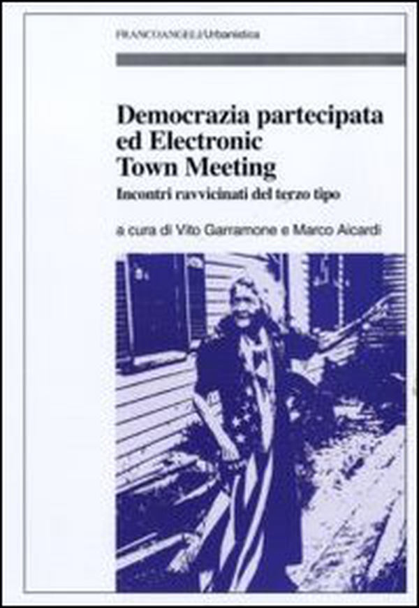 Democrazia partecipata ed electronic town meeting. Incontri ravvicinati del terzo tipo - Librerie.coop Democrazia partecipata ed electronic town meeting. Incontri ravvicinati del terzo tipo - Librerie.coop