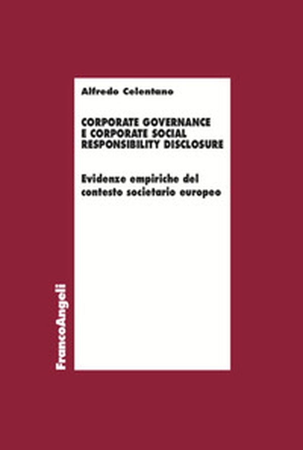 Corporate governance e corporate social responsibility disclosure. Evidenze empiriche del contesto societario europeo - Librerie.coop Corporate governance e corporate social responsibility disclosure. Evidenze empiriche del contesto societario europeo - Librerie.coop