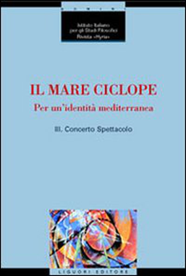 Il mare ciclope. Per un'identità mediterranea. Atti del Convegno (Napoli, 24 aprile 1999) - Librerie.coop Il mare ciclope. Per un'identità mediterranea. Atti del Convegno (Napoli, 24 aprile 1999) - Librerie.coop