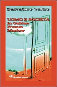 Uomo e società in Gehlen, Fromm, Maslow - Librerie.coop
