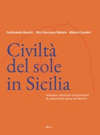 Civiltà del Sole in Sicilia. Indicatori solstiziali ed equinoziali di presumibile epoca preistorica - Librerie.coop