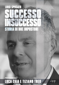 Successo insuccesso. Storia di due impostori - Librerie.coop