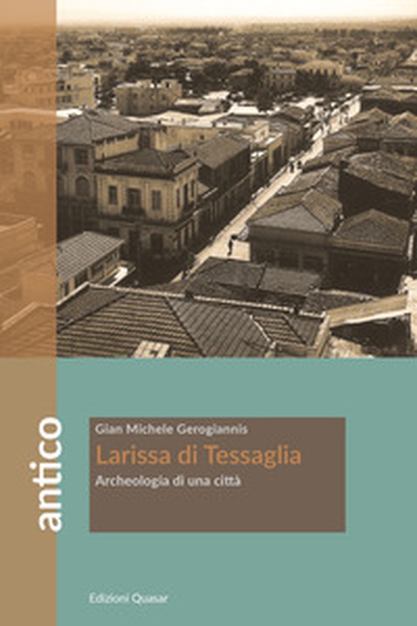 Larissa di Tessaglia. Archeologia di una città - Librerie.coop Larissa di Tessaglia. Archeologia di una città - Librerie.coop