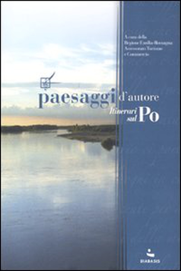Paesaggi d'autore. Itinerari sul Po - Librerie.coop Paesaggi d'autore. Itinerari sul Po - Librerie.coop
