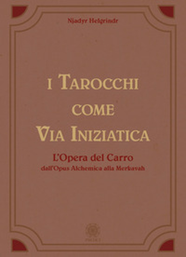 I tarocchi come via iniziatica. L'opera del carro dall'Opus alchemica alla Merkavah - Librerie.coop I tarocchi come via iniziatica. L'opera del carro dall'Opus alchemica alla Merkavah - Librerie.coop