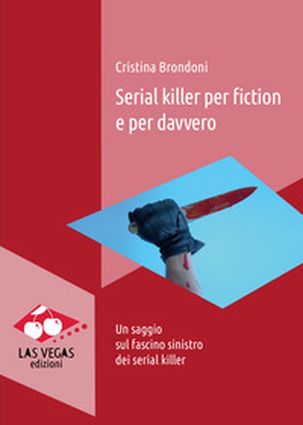 Serial killer per fiction e per davvero. Un saggio sul fascino sinistro dei serial killer - Librerie.coop Serial killer per fiction e per davvero. Un saggio sul fascino sinistro dei serial killer - Librerie.coop