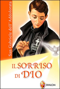 Il sorriso di Dio. San Gabriele dell'Addolorata - Librerie.coop