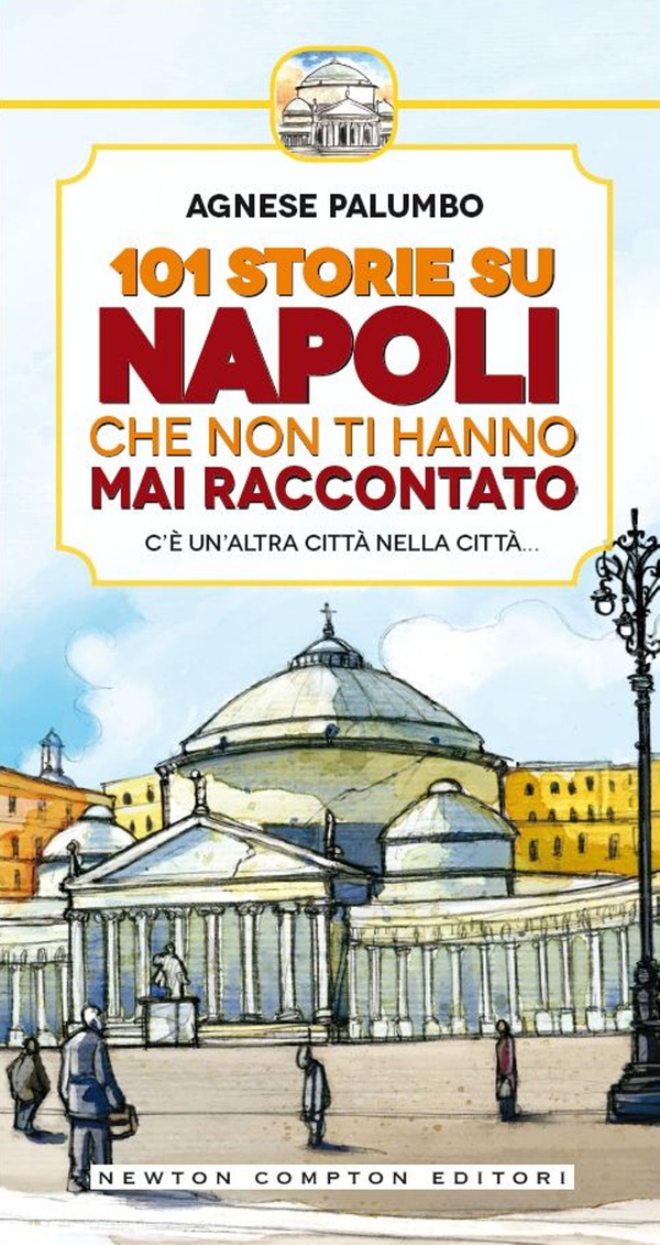 101 storie su Napoli che non ti hanno mai raccontato - Librerie.coop 101 storie su Napoli che non ti hanno mai raccontato - Librerie.coop
