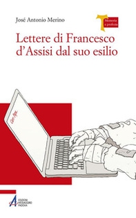 Lettere di Francesco d'Assisi dal suo esilio - Librerie.coop