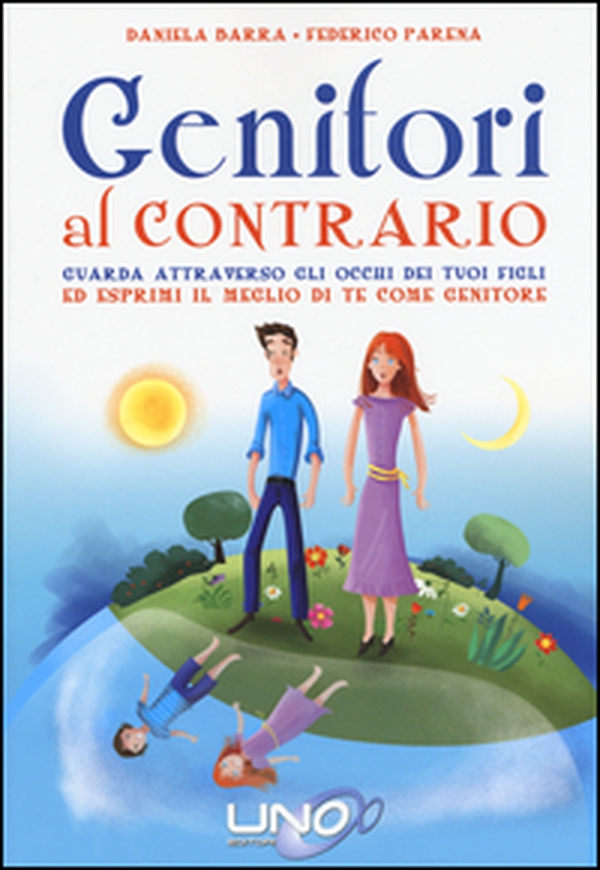 Genitori al contrario. Guarda attraverso gli occhi dei tuoi figli ed esprimi il meglio di te come genitore - Librerie.coop Genitori al contrario. Guarda attraverso gli occhi dei tuoi figli ed esprimi il meglio di te come genitore - Librerie.coop