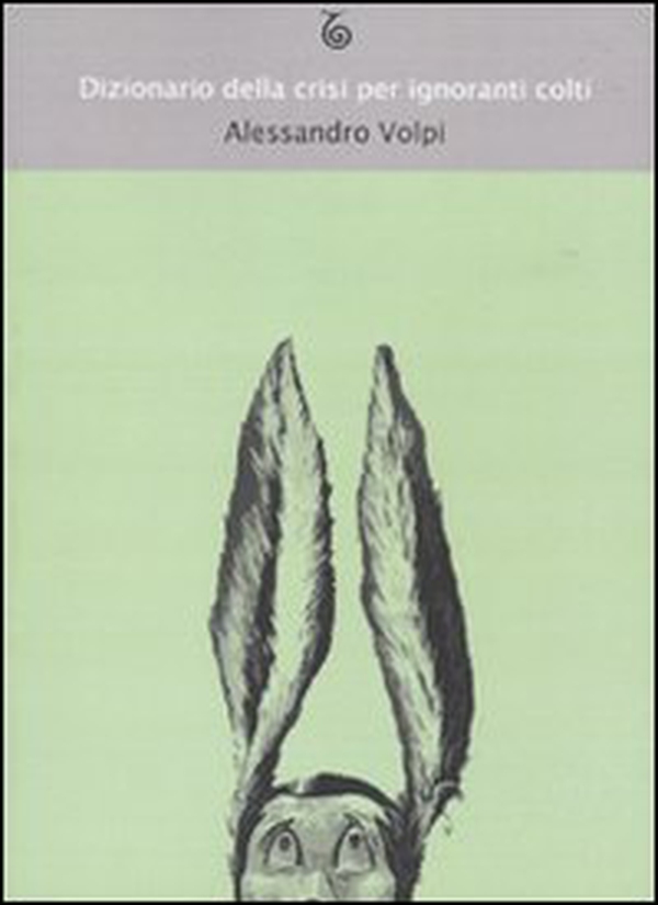 Dizionario della crisi per ignoranti colti - Librerie.coop