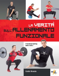 La verità sull'allenamento funzionale. Il functional training dalla A alla Z - Librerie.coop La verità sull'allenamento funzionale. Il functional training dalla A alla Z - Librerie.coop