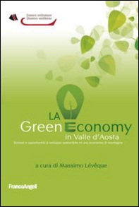 La green economy in Valle d'Aosta. Scenari ed opportunità di sviluppo sostenibile in una economia di montagna - Librerie.coop