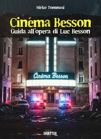 Cinéma Besson. Guida all'opera di Luc Besson - Librerie.coop