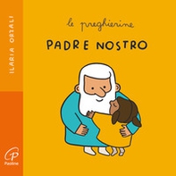 Padre nostro. Le preghierine - Librerie.coop Padre nostro. Le preghierine - Librerie.coop