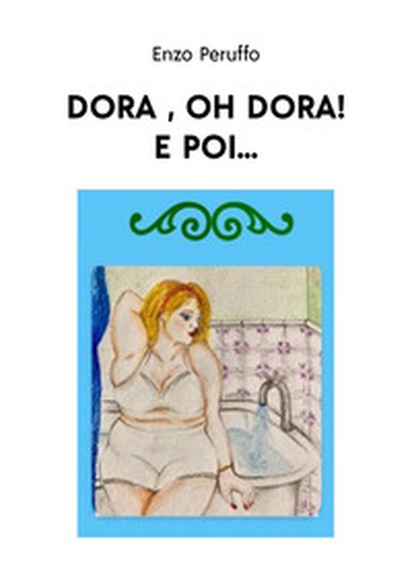Dora, oh Dora! E poi... - Librerie.coop Dora, oh Dora! E poi... - Librerie.coop