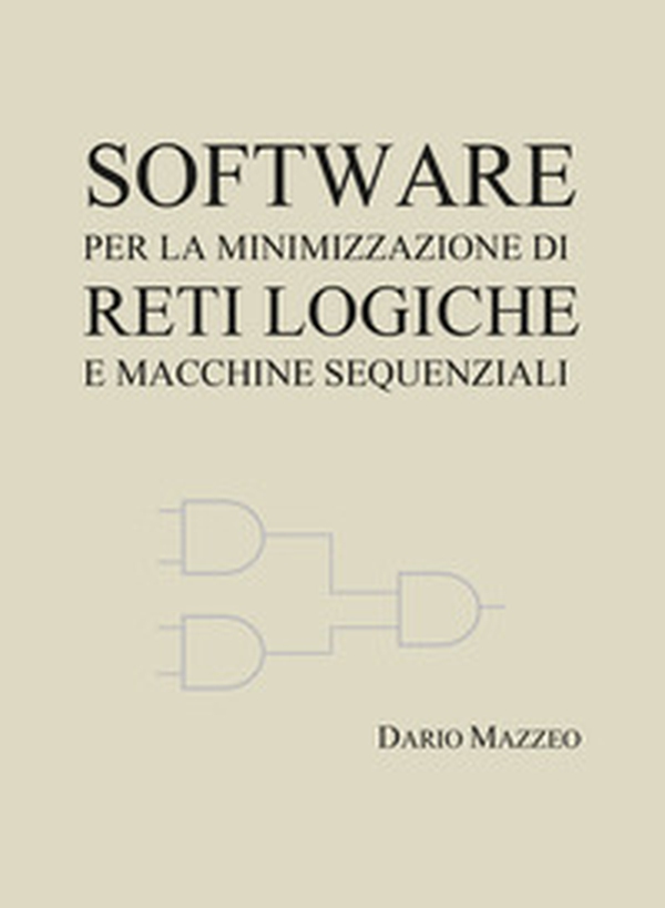 Software per la minimizzazione di reti logiche e macchine sequenziali - Librerie.coop Software per la minimizzazione di reti logiche e macchine sequenziali - Librerie.coop