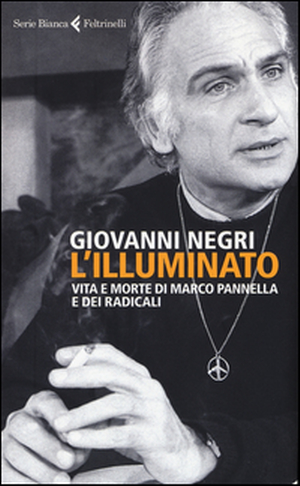 L'illuminato. Vita e morte di Marco Pannella e dei radicali - Librerie.coop L'illuminato. Vita e morte di Marco Pannella e dei radicali - Librerie.coop