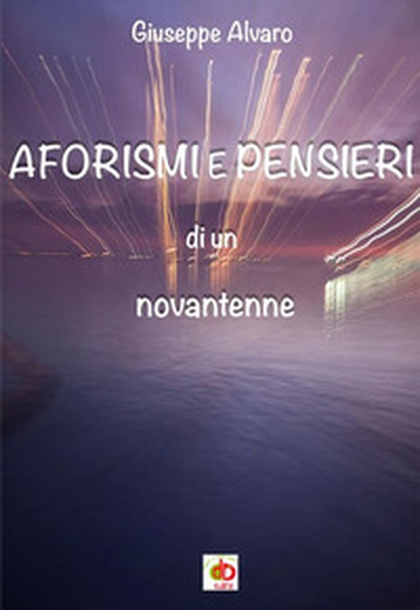 Aforismi e pensieri di un novantenne - Librerie.coop Aforismi e pensieri di un novantenne - Librerie.coop