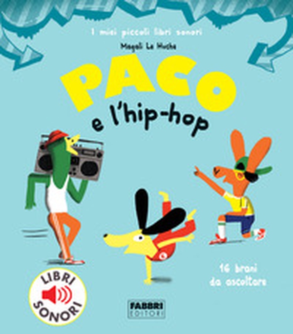 Paco e l'hip hop - Librerie.coop Paco e l'hip hop - Librerie.coop