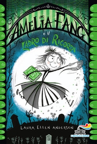 Amelia Fang e il ladro di ricordi - Librerie.coop